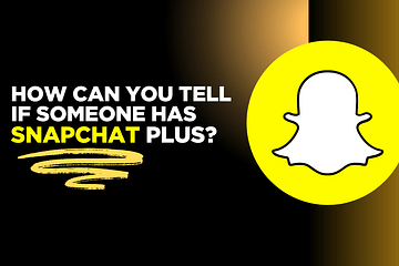 How Can You Tell If Someone Has Snapchat Plus?