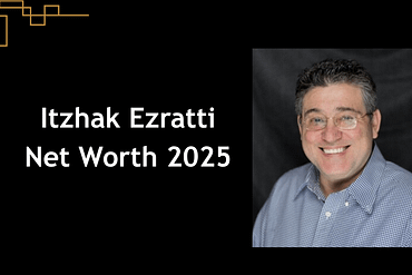 Itzhak Ezratti Net Worth 2025